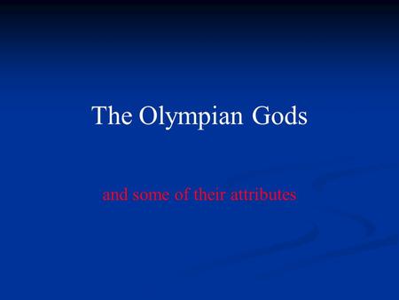 The Olympian Gods and some of their attributes. Zeus.