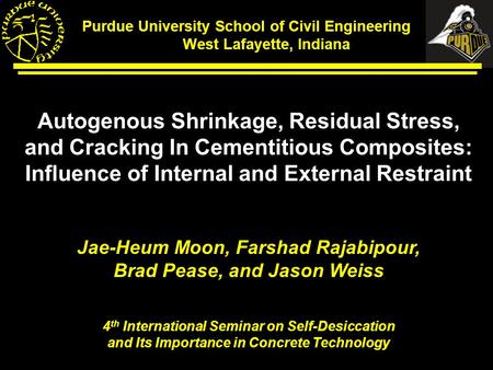 Purdue University School of Civil Engineering West West Lafayette, Indiana Autogenous Shrinkage, Residual Stress, and Cracking In Cementitious Composites: