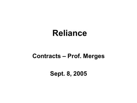 Reliance Contracts – Prof. Merges Sept. 8, 2005. Ricketts v. Scothorn.