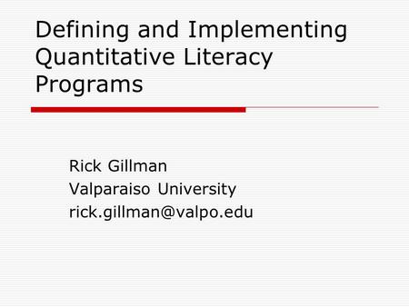 Defining and Implementing Quantitative Literacy Programs Rick Gillman Valparaiso University