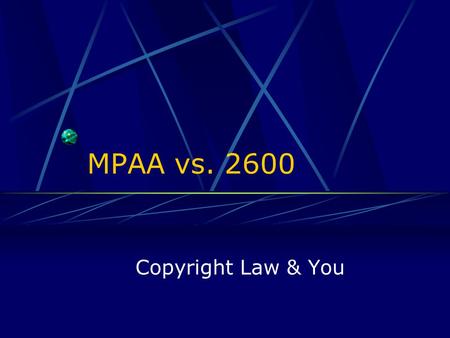 MPAA vs. 2600 Copyright Law & You. Roadmap Introduction What is at stake? How will this effect you? Conclusions – The Bigger Picture.