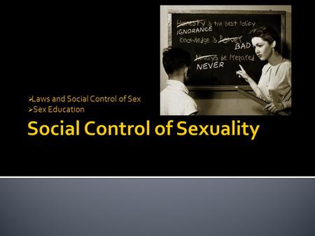  Laws and Social Control of Sex  Sex Education.