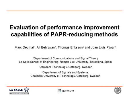 Evaluation of performance improvement capabilities of PAPR-reducing methods Marc Deumal †, Ali Behravan *, Thomas Eriksson ‡ and Joan Lluís Pijoan † †