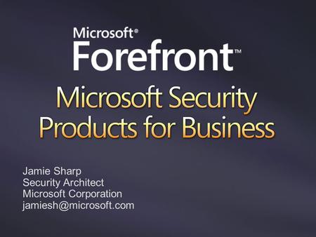Jamie Sharp Security Architect Microsoft Corporation