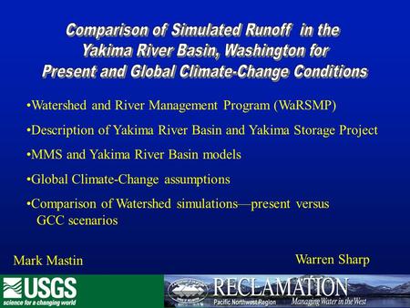Watershed and River Management Program (WaRSMP) Description of Yakima River Basin and Yakima Storage Project MMS and Yakima River Basin models Global Climate-Change.