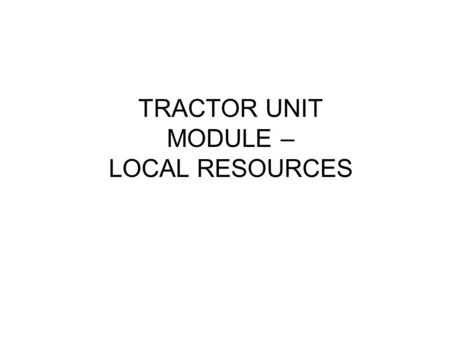TRACTOR UNIT MODULE – LOCAL RESOURCES. Smallest truck already available to NPA Isuzu ELF Boot dimensions: L: 5000mm W: 1800mm Load capacity: 2000kg.