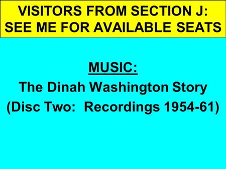 VISITORS FROM SECTION J: SEE ME FOR AVAILABLE SEATS MUSIC: The Dinah Washington Story (Disc Two: Recordings 1954-61)