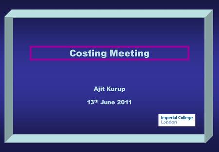Costing Meeting Ajit Kurup 13 th June 2011. Page 2 Costing Meeting 13 th June 2011 Ajit Kurup Summary of CERN costing workshop. Proposed Level 3 breakdown.