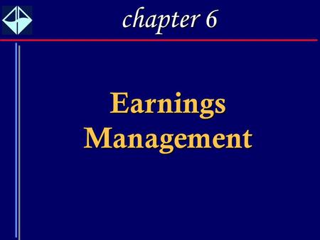 Chapter 6 Earnings Management.