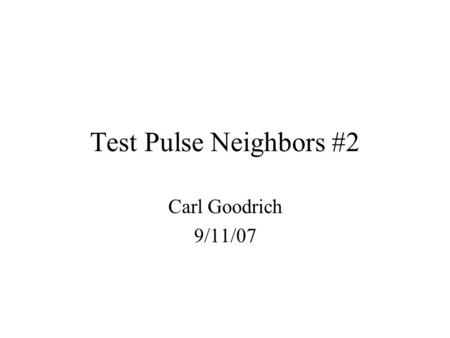 Test Pulse Neighbors #2 Carl Goodrich 9/11/07. Effect on Channels 6 and 21 Links 1, 4, 7, 10, … –Double-Gaussian distribution Approximately symmetric.