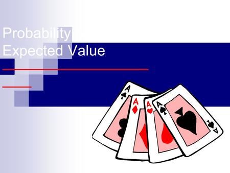Probability And Expected Value ————————————