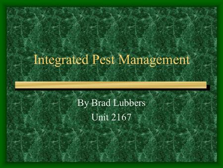 Integrated Pest Management By Brad Lubbers Unit 2167.