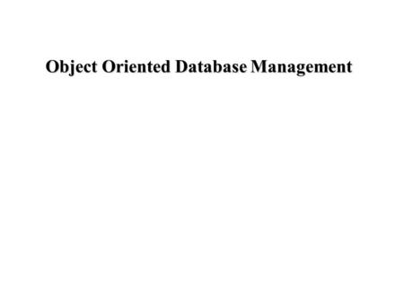 Object Oriented Database Management. Outline Motivation Embedding SQL in host language Object Data Model Persistent Programming Languages Object Query.