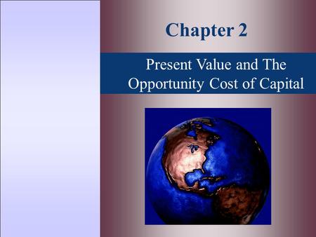 Present Value and The Opportunity Cost of Capital