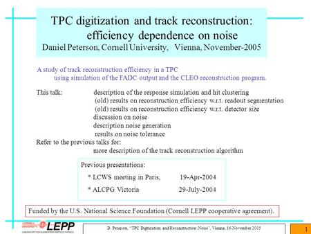 D. Peterson, “TPC Digitization and Reconstruction: Noise”, Vienna, 16-November 2005 1 TPC digitization and track reconstruction: efficiency dependence.