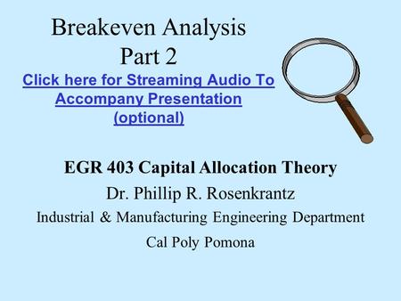 Breakeven Analysis Part 2 Click here for Streaming Audio To Accompany Presentation (optional) Click here for Streaming Audio To Accompany Presentation.