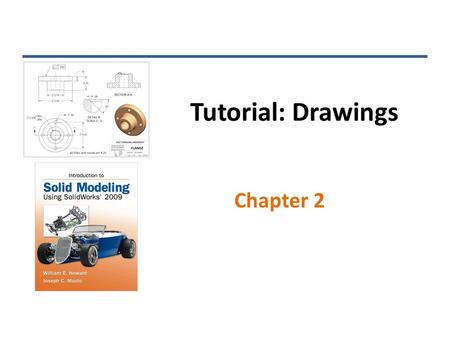 Tutorial: Drawings Chapter 2. Choose a Paper Size/Format Leave Unchecked for Plain Sheet INTRODUCTION TO SOLID MODELING USING SOLIDWORKS 2009.