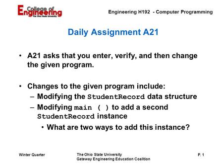Engineering H192 - Computer Programming The Ohio State University Gateway Engineering Education Coalition P. 1Winter Quarter Daily Assignment A21 A21 asks.