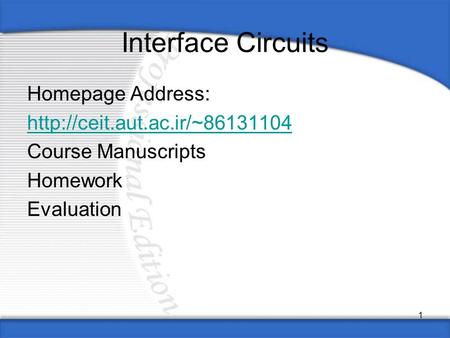 1 Interface Circuits Homepage Address:  Course Manuscripts Homework Evaluation.