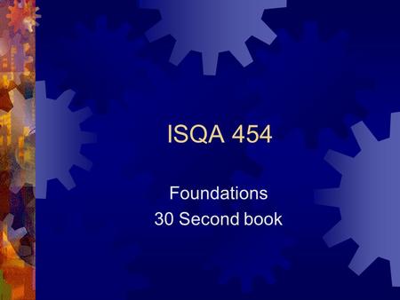 ISQA 454 Foundations 30 Second book. Spellbound I have a spelling checker, It came with my PC. It plainly marks four my revue Mistakes I cannot sea. I’ve.