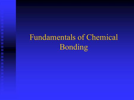 Fundamentals of Chemical Bonding. Valence Bond Theory Chemical bonds involve the electrons Chemical bonds involve the electrons A bond results if a more.
