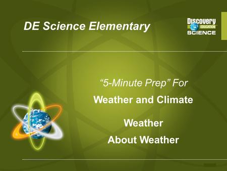 DE Science Elementary “5-Minute Prep” For Weather and Climate Weather About Weather.