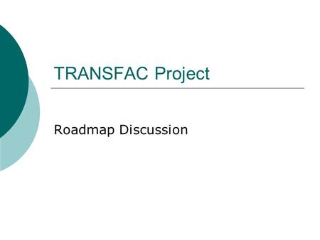 TRANSFAC Project Roadmap Discussion.  Structure DNA-binding domain (DBD)  The portion (domain) of the transcription factor that binds DNA Trans-activating.
