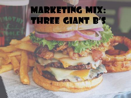 Marketing Mix: Three Giant B’s. The 3 Famous Burger Franchise’s in India INTRODUCTION.