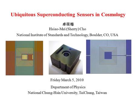 Ubiquitous Superconducting Sensors in Cosmology