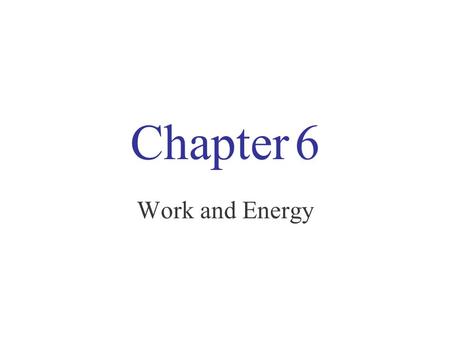 Chapter 6 Work and Energy. 0) Conservation laws Newton’s laws (with kinematic equations) allow a complete and continuous description of motion, but requires.