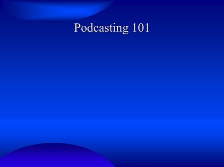Podcasting 101. What is Podcasting? The term “Podcasting” is a portmanteau word derived from “iPod” and “broadcasting”. On the production side, it's a.