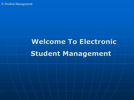 E-Student Management Welcome To Electronic Welcome To Electronic Student Management Student Management.