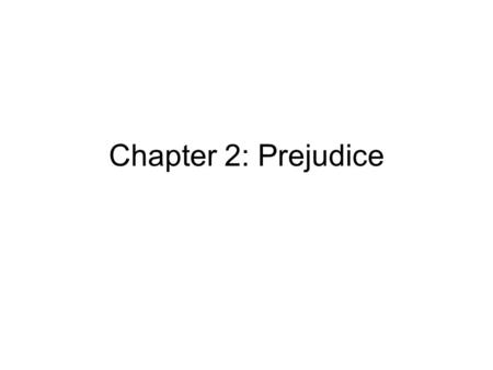 Chapter 2: Prejudice.
