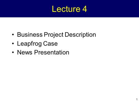 1 Lecture 4 Business Project Description Leapfrog Case News Presentation.