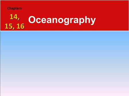 Chapters 14, 15, 16 Oceanography Who is Stan Hatfield and Ken Pinzke.