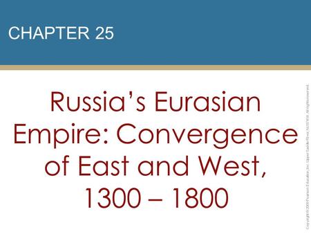 Russia’s Eurasian Empire: Convergence of East and West, 1300 – 1800