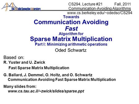 Towards Communication Avoiding Fast Algorithm for Sparse Matrix Multiplication Part I: Minimizing arithmetic operations Oded Schwartz CS294, Lecture #21.