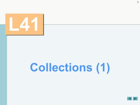 1 L41 Collections (1). 2 OBJECTIVES  What collections are.  To use class Arrays for array manipulations.  To use the collections framework (prepackaged.