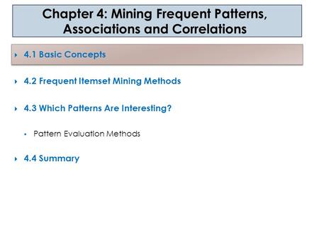 Chapter 4: Mining Frequent Patterns, Associations and Correlations