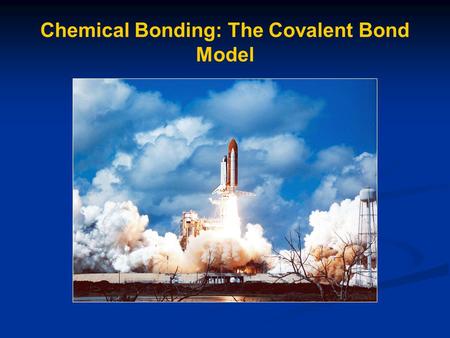 Chemical Bonding: The Covalent Bond Model. Chemical Bonds Forces that hold atoms to each other within a molecule or compound.