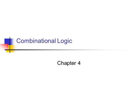 Combinational Logic Chapter 4. Digital Circuits 2 4.1 Introduction Logic circuits for digital systems may be combinational or sequential. A combinational.