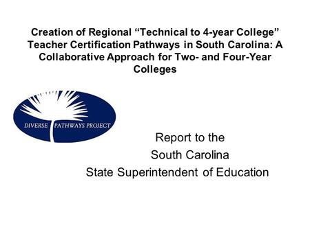Creation of Regional “Technical to 4-year College” Teacher Certification Pathways in South Carolina: A Collaborative Approach for Two- and Four-Year Colleges.