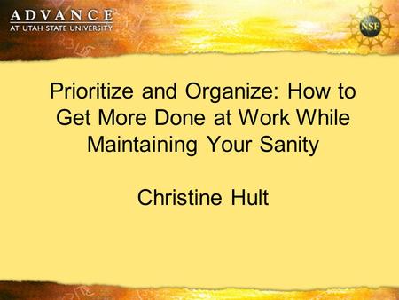 Prioritize and Organize: How to Get More Done at Work While Maintaining Your Sanity Christine Hult.