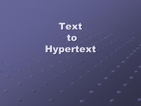 Text to Hypertext. 219/06/2015 Stephanie Williams, Tamara O'Connell, Gillian Whitnell Introduction “Media is an Extension of the Central Nervous System”