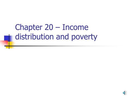 Chapter 20 – Income distribution and poverty Income distribution in a market economy Determined by markets.