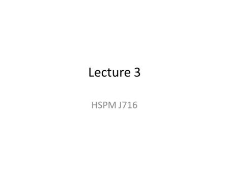 Lecture 3 HSPM J716. New spreadsheet layout Coefficient Standard error T-statistic – Coefficient ÷ its Standard error.