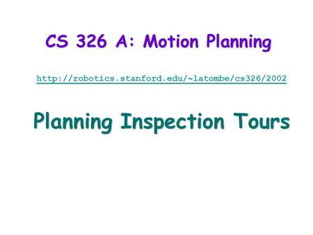 CS 326 A: Motion Planning  Planning Inspection Tours.