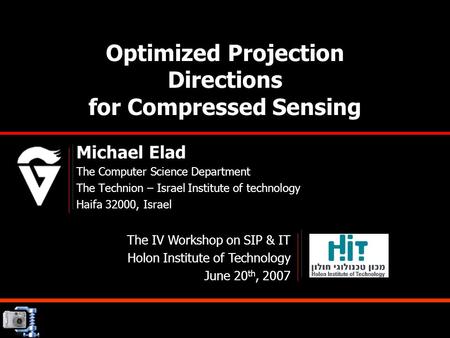 Optimized Projection Directions for Compressed Sensing Michael Elad The Computer Science Department The Technion – Israel Institute of technology Haifa.