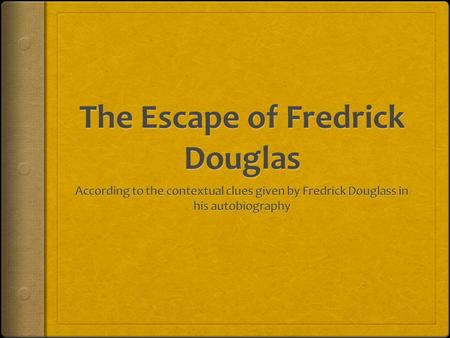 Introduction  Douglas has published how he escaped already  We chose to look for clues in the book to see if we could recreate his plan  The type of.