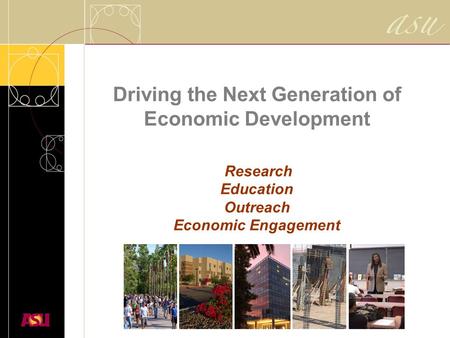 Driving the Next Generation of Economic Development Research Education Outreach Economic Engagement.